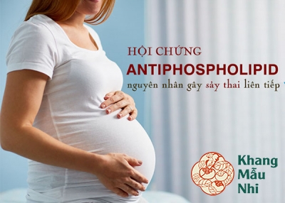 Hội chứng kháng Phospholipid và những biến chứng thai kì